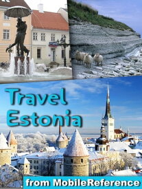 Travel Estonia, Baltic States Illustrated Guide, Phrasebook, and Maps Incl. Tallinn, Tartu, Saaremaa & more【電子書籍】[ MobileReference ]