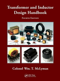 Transformer and Inductor Design Handbook【電子書籍】[ Colonel Wm. T. McLyman ]