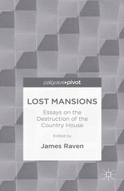 Lost Mansions Essays on the Destruction of the Country House【電子書籍】