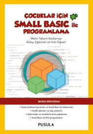 ?ocuklar i?in Small Basic ile Programlama Metin tabanl? kodlamay? kolay, e?lenceli ve h?zl? ??ren!【電子書籍】[ Bar?? Erdo?an ]