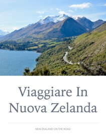 Viaggiare in Nuova Zelanda New Zealand on the Road【電子書籍】[ Giulio Mollica ]
