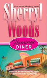 Flamingo Diner【電子書籍】[ Sherryl Woods ]