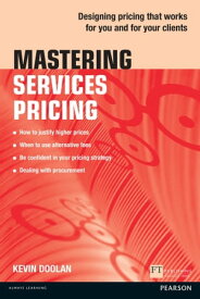 Mastering Services Pricing Designing pricing that works for you and for your clients【電子書籍】[ Kevin Doolan ]