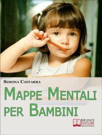 Mappe Mentali per Bambini. Consigli e Strategie per Insegnare ai Bambini Coinvolgendoli in Modo Attivo. (Ebook Italiano - Anteprima Gratis) Consigli e Strategie per Insegnare ai Bambini Coinvolgendoli in Modo Attivo【電子書籍】[ SIMONA CAFFARRA ]