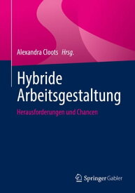 Hybride Arbeitsgestaltung Herausforderungen und Chancen【電子書籍】