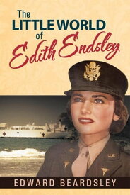 The Little World of Edith Endsley 【電子書籍】[ Edward Beardsley ]