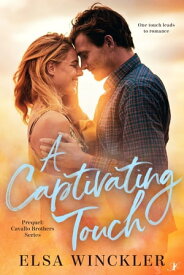 A Captivating Touch Prequel: Cavallo Brothers Series【電子書籍】[ Elsa Winckler ]