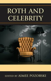 Roth and Celebrity【電子書籍】[ Derek Royal ]