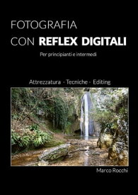 Fotografia con reflex digitali【電子書籍】[ Marco Rocchi ]