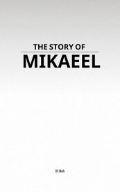 The Story of Mikaeel【電子書籍】[ MAA ]