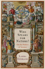 Who Speaks for Nature? On the Politics of Science【電子書籍】[ Laura Ephraim ]