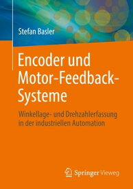 Encoder und Motor-Feedback-Systeme Winkellage- und Drehzahlerfassung in der industriellen Automation【電子書籍】[ Stefan Basler ]