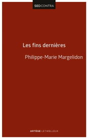 Les fins derni?res De la r?surrection du Christ ? la r?surrection des morts【電子書籍】[ P?re Philippe-Marie Margelidon ]