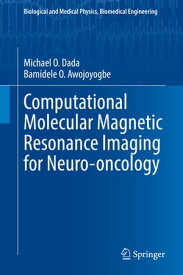 Computational Molecular Magnetic Resonance Imaging for Neuro-oncology【電子書籍】[ Bamidele O. Awojoyogbe ]