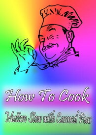 How To Cook Mutton Stew with Canned Peas【電子書籍】[ Cook & Book ]