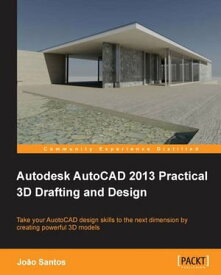 Autodesk AutoCAD 2013 Practical 3D Drafting and Design【電子書籍】[ Joao Santos ]