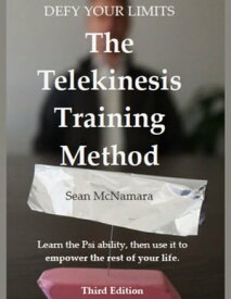 Defy Your Limits The Telekinesis Training Method【電子書籍】[ Sean McNamara ]