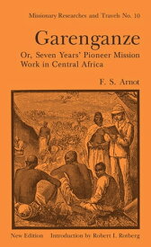 Garenganze or Seven Years Pioneer Mission Work in Central Africa【電子書籍】[ Frederick Stanley Arnot ]