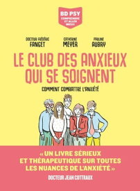 Le Club des anxieux qui se soignent - Comment combattre l'anxi?t?【電子書籍】[ Pauline Aubry ]