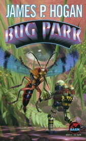 Bug Park【電子書籍】[ James P. Hogan ]