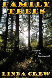 Family Trees A Novel of the Northwest【電子書籍】[ Linda Crew ]