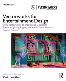 Vectorworks for Entertainment Design Using Vectorworks to Design and Document Scenery, Lighting, Rigging and Audio Visual Systems【電子書籍】[ Kevin Lee Allen ]