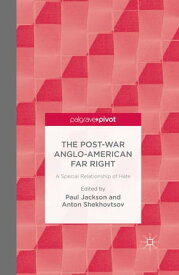 The Post-War Anglo-American Far Right A Special Relationship of Hate【電子書籍】