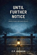 Until Further Notice: When Panic Became Policy