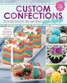 Custom Confections Delicious Desserts You Can Create and Enjoy【電子書籍】[ Jen Besel ]
