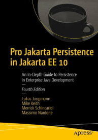 Pro Jakarta Persistence in Jakarta EE 10 An In-Depth Guide to Persistence in Enterprise Java Development【電子書籍】[ Lukas Jungmann ]