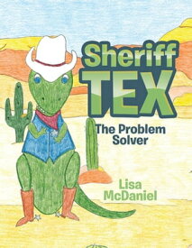 Sheriff Tex The Problem Solver【電子書籍】[ Lisa McDaniel ]