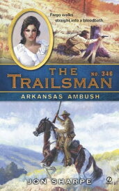 The Trailsman #346 Arkansas Ambush【電子書籍】[ Jon Sharpe ]