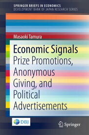 Economic Signals Prize Promotions, Anonymous Giving, and Political Advertisements【電子書籍】[ Masaoki Tamura ]