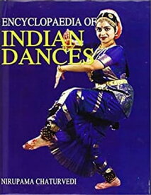 Encyclopaedia of Indian Dances【電子書籍】[ Nirupama Chaturvedi ]