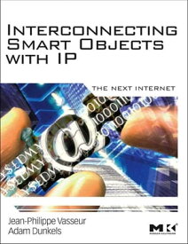 Interconnecting Smart Objects with IP The Next Internet【電子書籍】[ Adam Dunkels ]