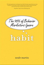 Habit The 95% of Behavior Marketers Ignore【電子書籍】[ Neale Martin ]