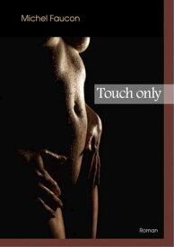 Touch only【電子書籍】[ Michel Faucon ]
