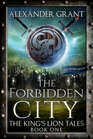 The FORBIDDEN CITY The King's Lion Tales Book 1【電子書籍】[ Alexander Grant ]
