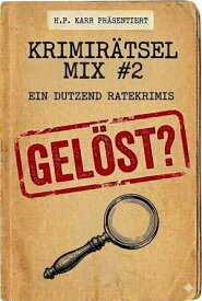 Krimir?tsel-Mix Band 2 Ein Dutzend Ratekrimis【電子書籍】[ H.P. Karr ]