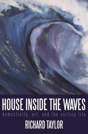 House Inside the Waves Domesticity, Art, and the Surfing Life【電子書籍】[ Richard Taylor ]