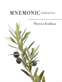 Mnemonic A Book of Trees【電子書籍】[ Theresa Kishkan ]