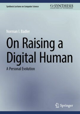 On Raising a Digital Human A Personal Evolution