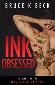 Ink Obsessed Obsession Trilogy, #1【電子書籍】[ Bruce K Beck ]