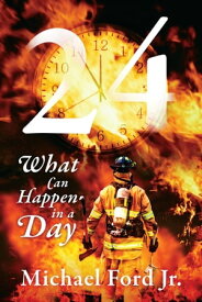 24: What Can Happen in A Day【電子書籍】[ Michael Ford Jr. ]