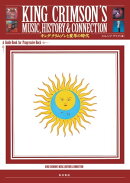 KING CRIMSON'S MUSIC,HISTORY & CONNECTION キング・クリムゾンと変革の時代 A Guide Book for Progressive Rock