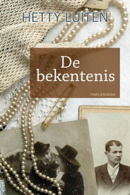 De bekentenis familieroman【電子書籍】[ Hetty Luiten ]