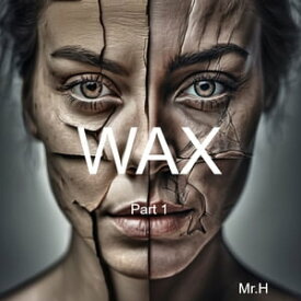 Wax Part 1【電子書籍】[ Hami Ibriyamov ]