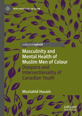 Masculinity and Mental Health of Muslim Men of Colour Diaspora and Intersectionality of Canadian Youth