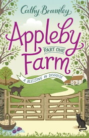 Appleby Farm - Part One A Blessing in Disguise【電子書籍】[ Cathy Bramley ]