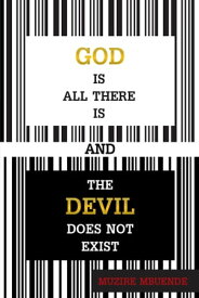God Is All There Is and the Devil Does Not Exist【電子書籍】[ Muzire Mbuende ]